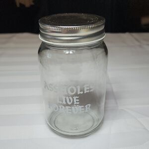 Assholes Live Forever Mason Jar